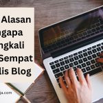 alasan tidak sempat nulis blog